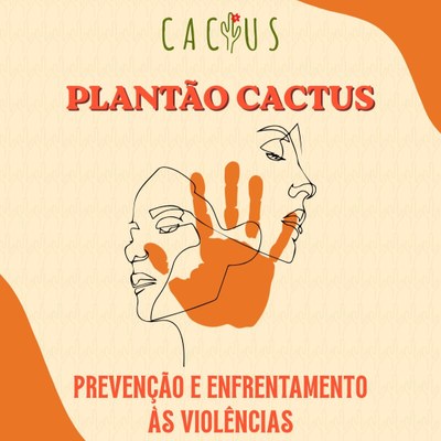 Plantão CACTUS - Prevenção e Enfrentamento às Violências